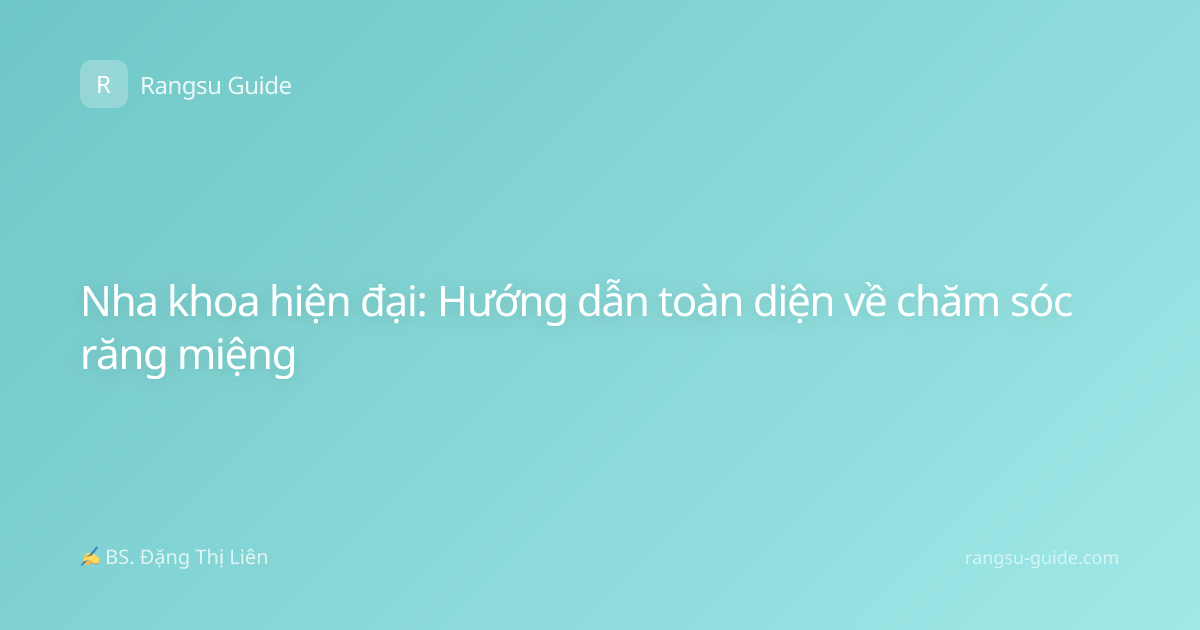 Nha khoa hiện đại: Hướng dẫn toàn diện về chăm sóc răng miệng