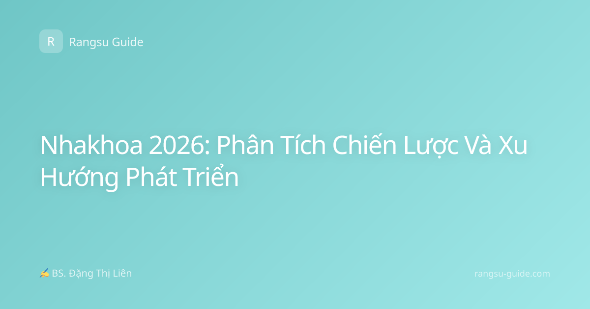 Nhakhoa 2026: Phân Tích Chiến Lược Và Xu Hướng Phát Triển