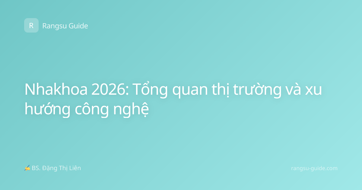 Nhakhoa 2026: Tổng quan thị trường và xu hướng công nghệ