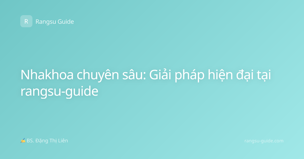 Nhakhoa chuyên sâu: Giải pháp hiện đại tại rangsu-guide