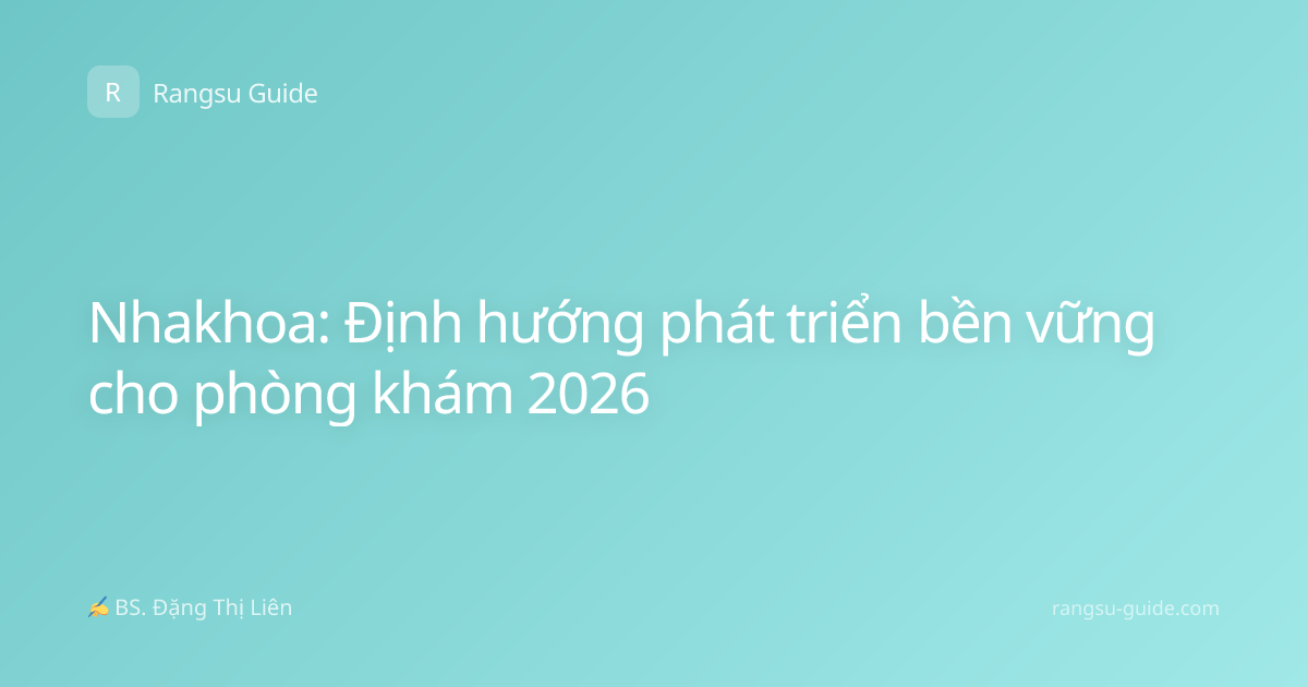 Nhakhoa: Định hướng phát triển bền vững cho phòng khám 2026